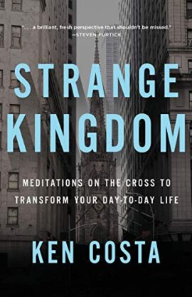 Strange Kingdom: Meditations on the Cross to Transform Your Day to Day Life (Used Copy)