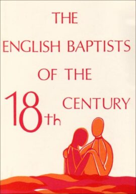 The English Baptists of the Eighteenth Century (Used Copy)