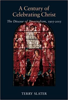CENTURY OF CELEBRATING CHRIST: THE DIOCESE OF BIRMINGHAM, 1905-2005. (Used Copy)