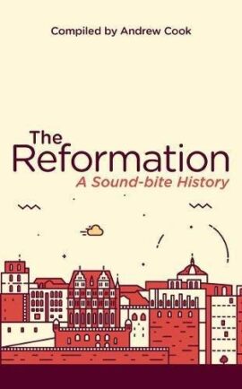 The Reformation: A Soundbite History (Used Copy)