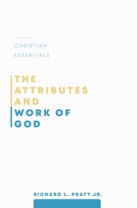 The Attributes and Work of God (Christian Essentials)