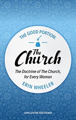 The Good Portion – the Church: Delighting in the Doctrine of the Church