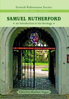 Samuel Rutherford: An Intoduction to His Theology (Used Copy)