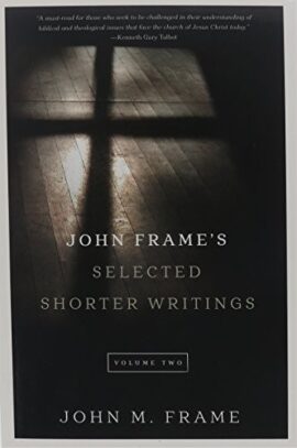 John Frame’s Selected Shorter Writings, Volume 2 (Used Copy)