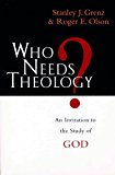 Who needs theology?: Invitation To The Study Of God (Used Copy)