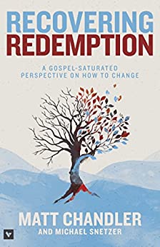 Recovering Redemption: A Gospel Saturated Perspective on How to Change (Used Copy)