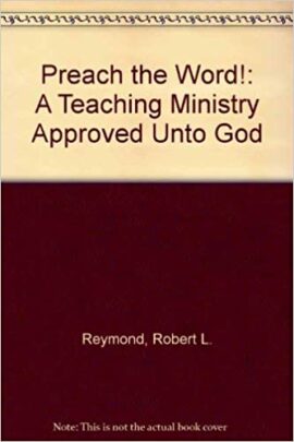 Preach the Word: A Teaching Ministry Approved Unto God (Used Copy)