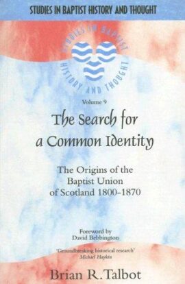 The Search for a Common Identity (the origins of the baptist union of scotland 1800-1870) Used Copy