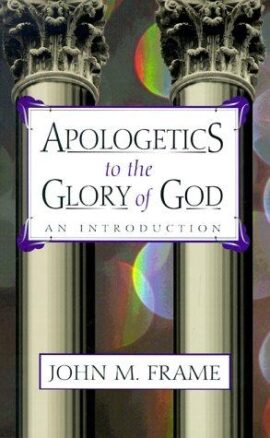 Apologetics to the Glory of God (Used Book)