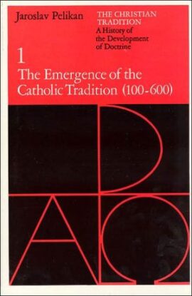 The Christian Tradition: A History of the Development of Doctrine, Vol. 1: The Emergence of the Catholic Tradition (100-600) (Volume 1) (Used Book)