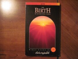 Birth of an Exciting Vision: A Study of Acts 1:1 – 9:43 (Bible Study Guide) (Used Copy)