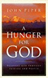 A Hunger for God : Desiring God Through Fasting and Prayer (Used Book)