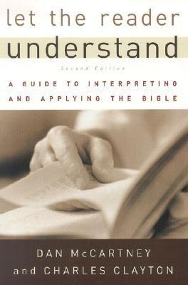 Let the Reader Understand: A Guide to Interpreting and Applying the Bible (Used Book)