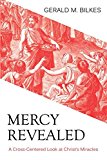 Mercy Revealed: A Cross-Centered Look at Christ’s Miracles (Used Book)