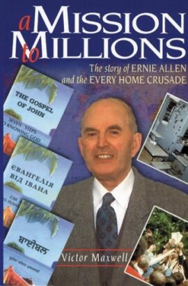 A Mission to Millions; The Story of Ernie Allen and the Every Home Crusade (Used Book)