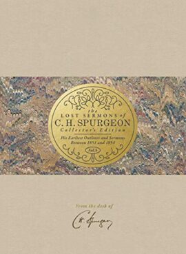 The Lost Sermons of C. H. Spurgeon Volume V ― Collector’s Edition: His Earliest Outlines and Sermons Between 1851 and 1854