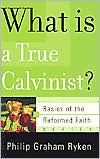 What Is a True Calvinist? (Basics of the Faith)