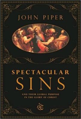Spectacular Sins: And Their Global Purpose in the Glory of Christ (Used Copy)