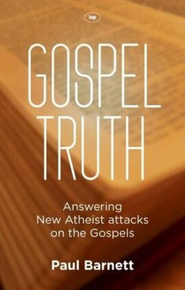 Gospel Truth: Answering New Atheist Attacks on the Gospels (Used Copy)