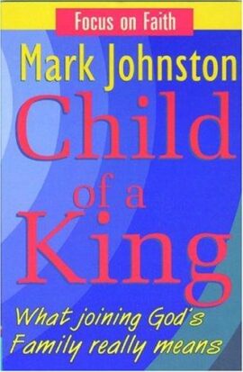 Child of a King: What joining God’s Family really means (Used Copy)