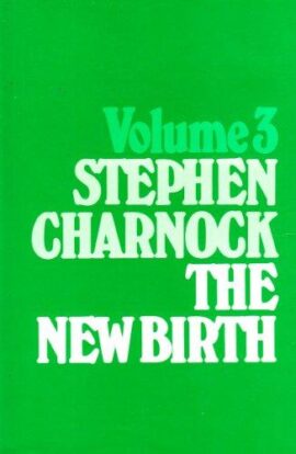 New Birth (Works of Stephen Charnock Vol 3) Used Copy