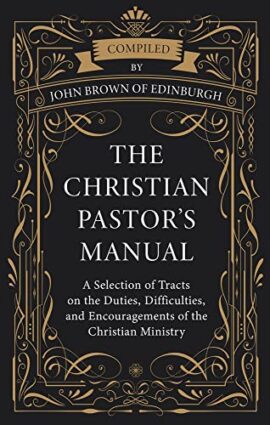 The Christian Pastor’s Manual: