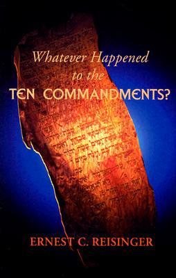 Whatever Happened to the Ten Commandments? (Used Copy)