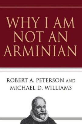 Why I Am Not an Arminian (Used Copy)