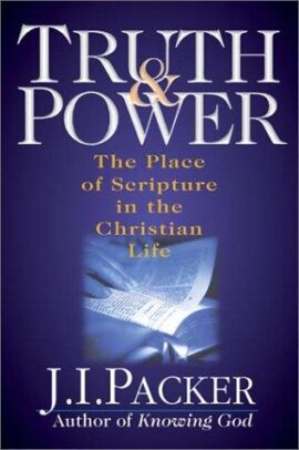 Truth & Power: The Place of Scripture in the Christian Life (Used Copy)