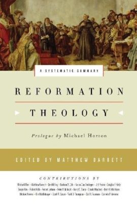 Reformation Theology: A Systematic Summary (Used Copy)