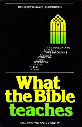 What the Bible Teaches – 1&2 Thessalonians, 1&2 Timothy and Titus (Used Copy)