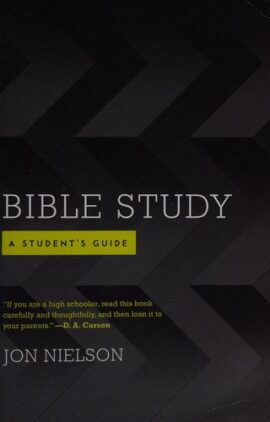 Bible Study: A Student’s Guide
