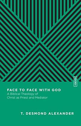 Face to Face with God: A Biblical Theology of Christ as Priest and Mediator (Essential Studies in Biblical Theology)