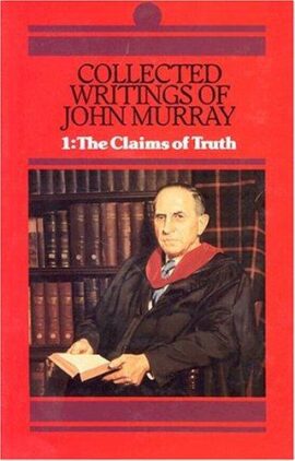 Collected Writings of John Murray, Volume 1: Claims of Truth (Used Copy)