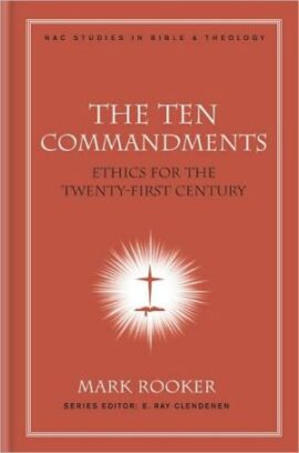 The Ten Commandments: Ethics for the Twenty-First Century (New American Commentary Studies in Bible and Theology Book 7)Used Copy
