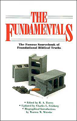 The Fundamentals: The Famous Sourcebook of Foundational Biblical Truths (Used Copy)