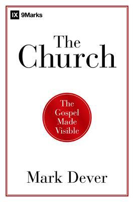 The Church: The Gospel Made Visible.(Used Copy)