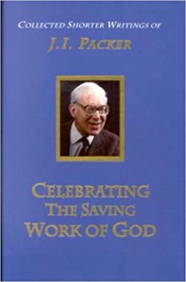 The collected shorter writings of J.I. Packer. (Used Copy)