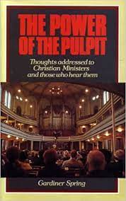 The Power of the Pulpit: Thoughts Addressed to Christian Ministers and Those Who Hear Them
