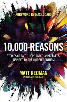 10,000 Reasons: Stories of Faith, Hope, and Thankfulness Inspired by the Worship Anthem