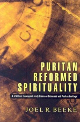 Puritan Reformed Spirituality: A Practical Biblical Study from Reformed and Puritan Heritage (Used Copy)