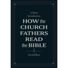 How the Church Fathers Read the Bible: A Short Introduction