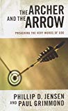 Archer and the Arrow : Preaching the very words of God (Used Copy)