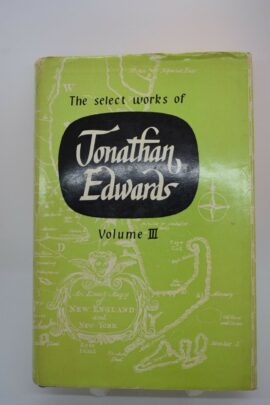 The Select Works of Jonathan Edwards Volume 3 (Used Copy)