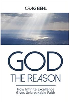 God the Reason: How Infinite Excellence Gives Unbreakable Faith (Used Copy)