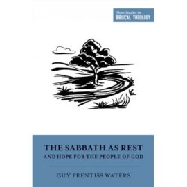 The Sabbath as Rest and Hope for the People of God (Short Studies in Biblical Theology)