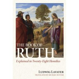 Book of Ruth Explained in Twenty-Eight Homilies