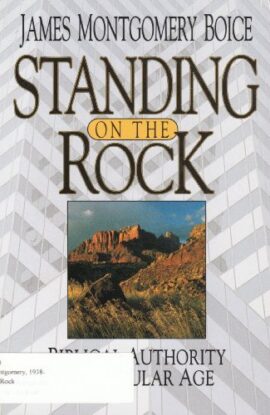 Standing on the Rock: Biblical Authority in a Secular Age Used Copy)