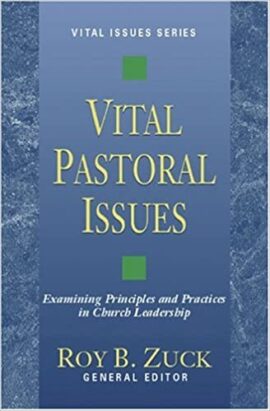 Vital Church Issues: Examining Principles and Practices in Church Leadership (Used Copy)
