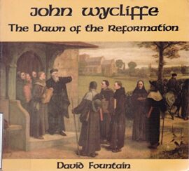 John Wycliffe the Dawn of the Reformation (Used Copy)